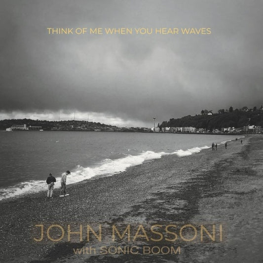 JOHN MASSONI W/ SONIC BOOM | Think Of Me When You Hear Waves - Vinyl