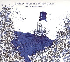 John Matthias | Stories From The Watercooler - CD
