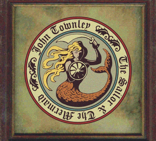 JOHN TOWNLEY | The Sailor & The Mermaid - CD