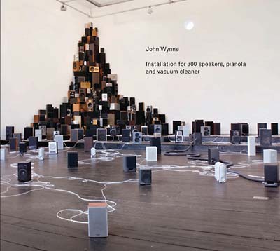 JOHN WYNNE | Installation For 300 Speakers, Pianola And Vacuum Cleaner - CD