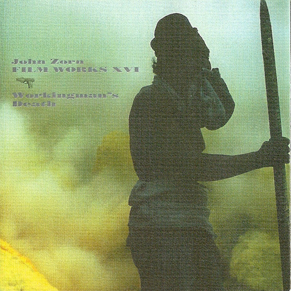 John Zorn | Filmworks XVI - Workingman's Death - CD