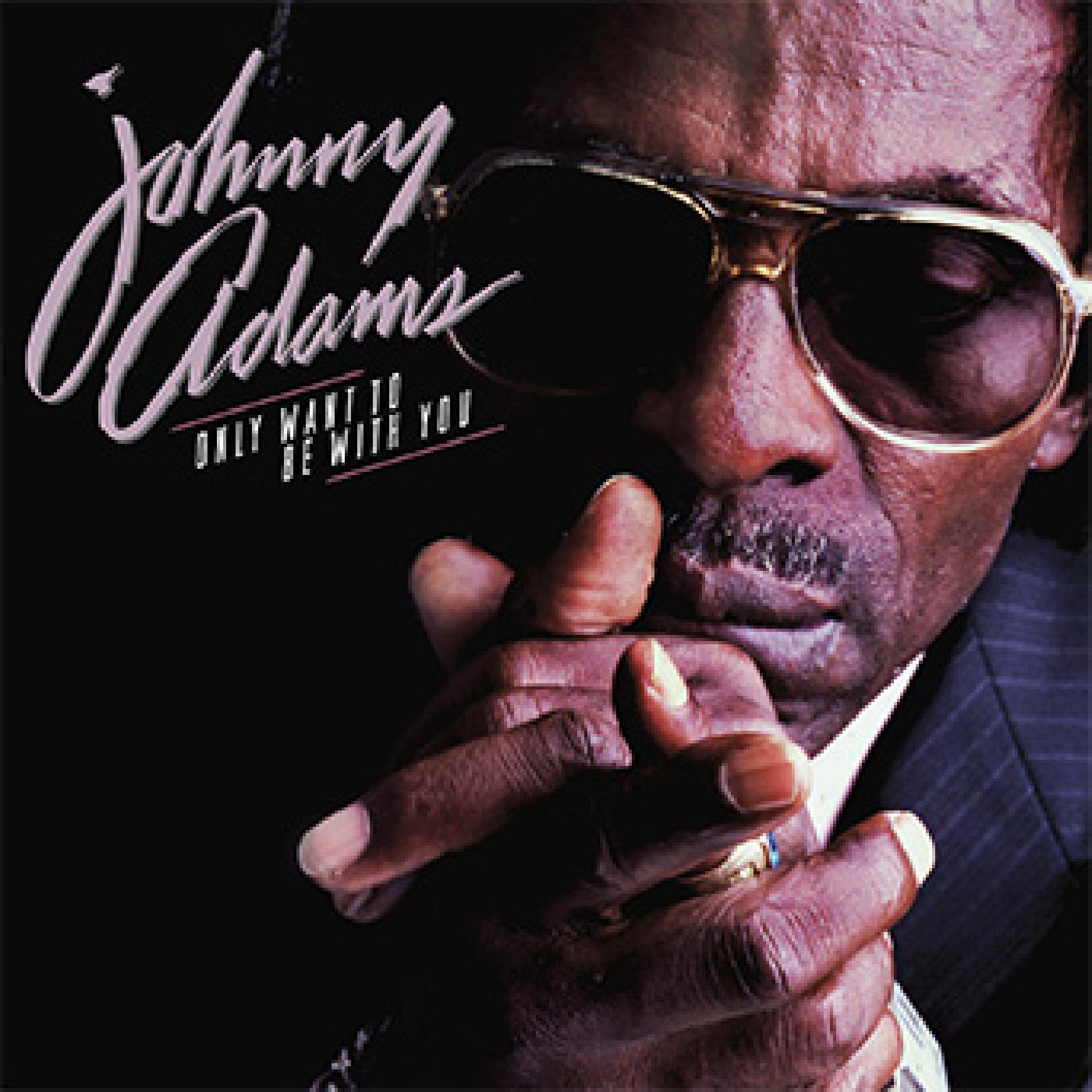 Johnny Adams | Only Want To Be With You - CD