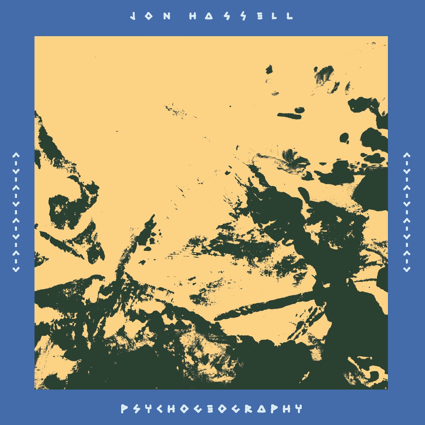 Jon Hassell | Psychogeography [Zones Of Feeling] - Vinyl