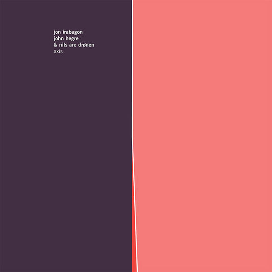 JON IRABAGON, JOHN HEGRE & NILS ARE DRONEN | Axis - Vinyl