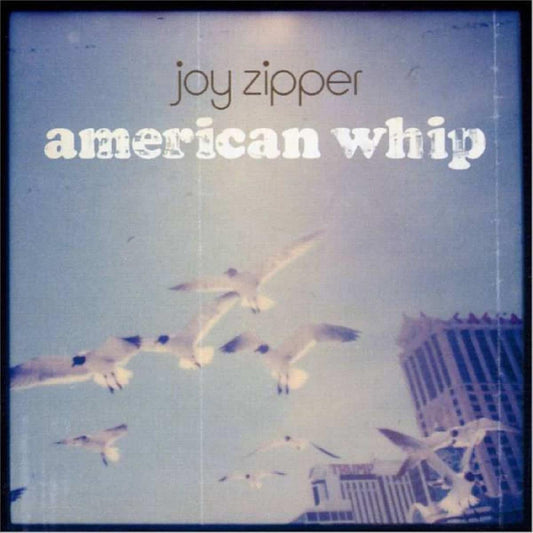 Joy Zipper | American Whip - Vinyl