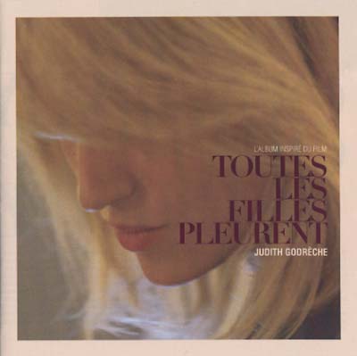 JUDITH GODRECHE | Toutes Les Filles Pleurent - CD