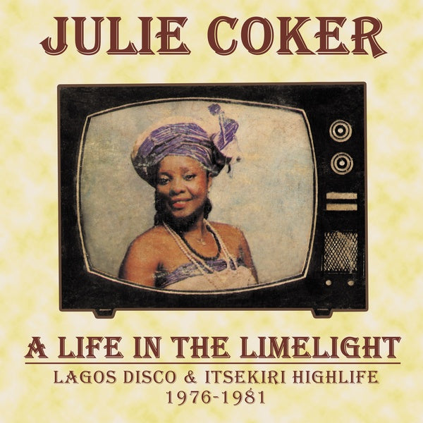 JULIE COKER | A Life In The Limelight: Lagos Disco & Itsekiri Highlife, 1976-1981 - CD