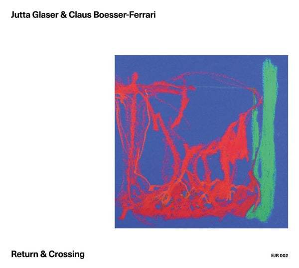 JUTTA GLASER & CLAUS BOESSER-FERRARI | Return & Crossing - CD
