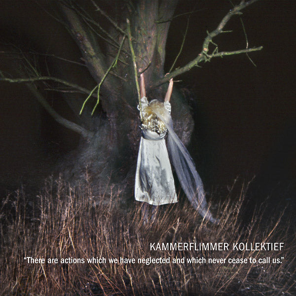 KAMMERFLIMMER KOLLEKTIEF | There Are Actions Which We Have Neglected And Which Never Cease To Call Us - CD