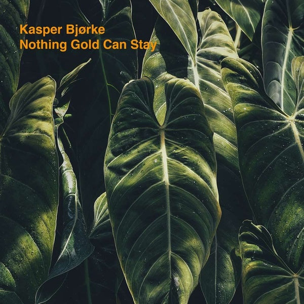 KASPER BJORKE | Nothing Gold Can Stay - Vinyl