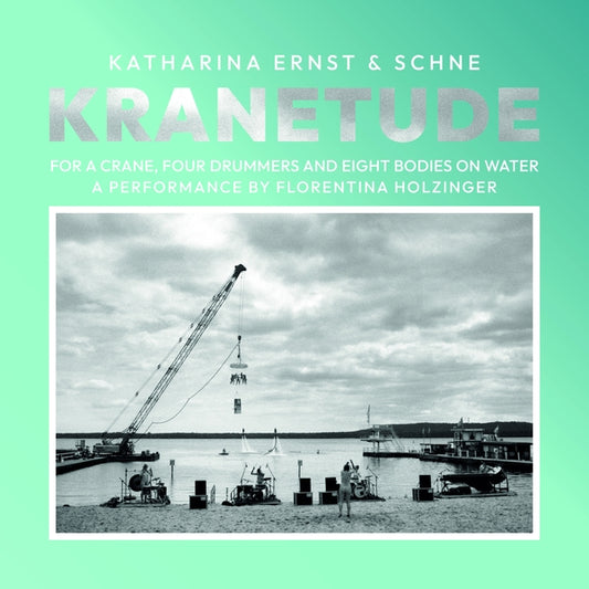 Katharina Ernst & Schne | Kranetude: Music For A Performance By Florentina Holzinger - Vinyl