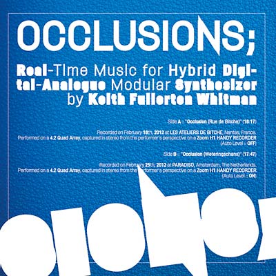 KEITH FULLERTON WHITMAN | Occlusions; Real-Time Music For Hybrid Digital-Analogue... - Vinyl
