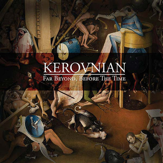 KEROVNIAN | Far Beyond, Before the Time - CD