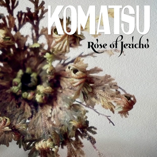 KOMATSU | Rose Of Jericho - CD