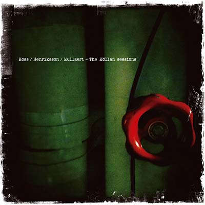 KOSS/HENRIKSSON/MULLAERT | The Mollan Sessions - CD