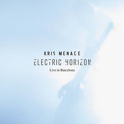 KRIS MENACE | Electric Horizon: Live in Barcelona - CD