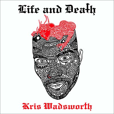 KRIS WADSWORTH | Life and Death - CD