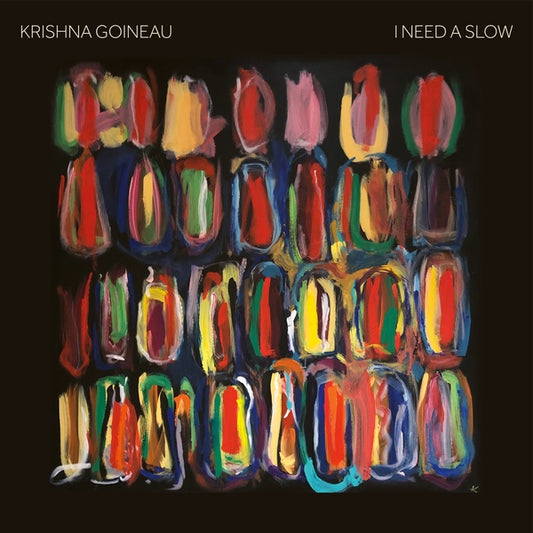 KRISHNA GOINEAU | I Need A Slow - Vinyl