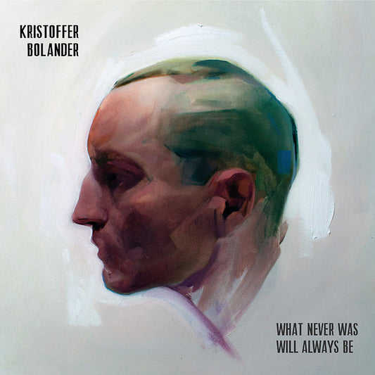 KRISTOFFER BOLANDER | What Never Was Will Always Be - CD