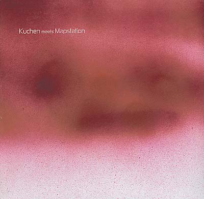 KUCHEN MEETS MAPSTATION | Kuchen Meets Mapstation - Vinyl