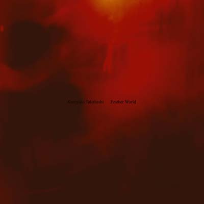 KUNIYUKI TAKAHASHI | Feather World - CD