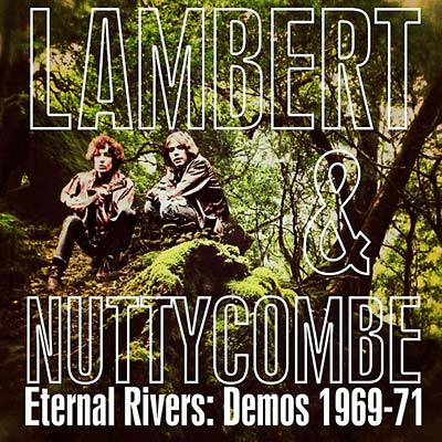 LAMBERT AND NUTTYCOMBE | Eternal Rivers: Demos 1969-71 - CD