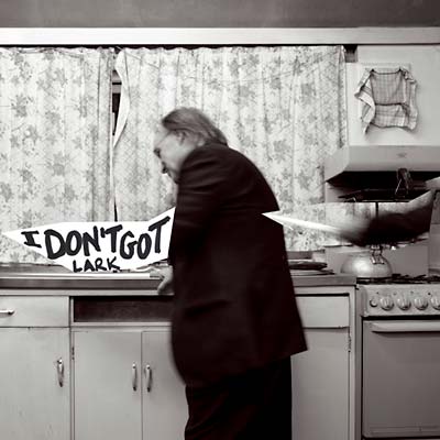 LARK | I Don't Got - Vinyl