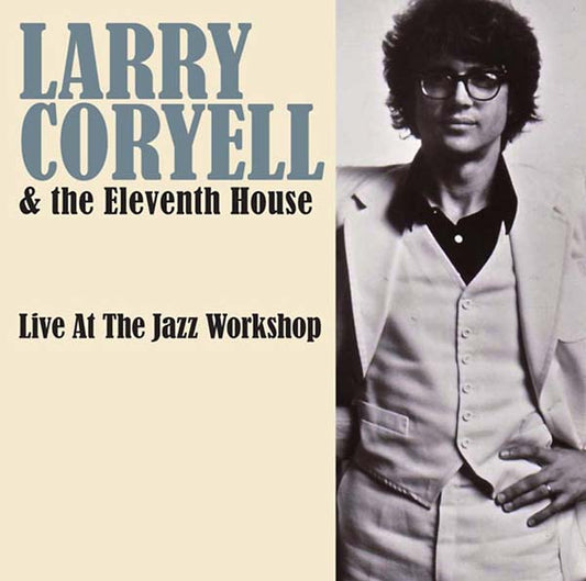 LARRY CORYELL & THE ELEVENTH HOUSE | Live at the Jazz Workshop - CD