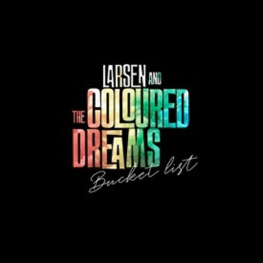 Larsen & The Coloured Dreams | Bucket List - Vinyl
