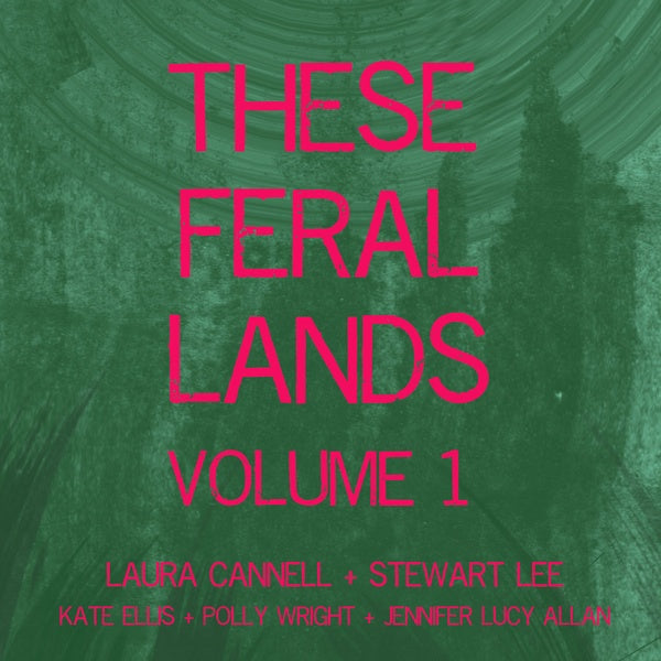 LAURA CANNELL, STEWART LEE AND FRIENDS | These Feral Lands Volume 1 - CD