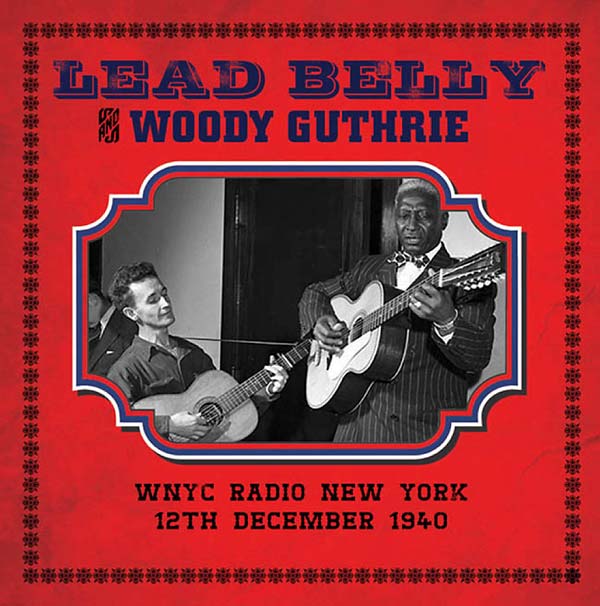 LEAD BELLY & WOODY GUTHRIE | WNYC Radio New York 12th December 1940 - CD