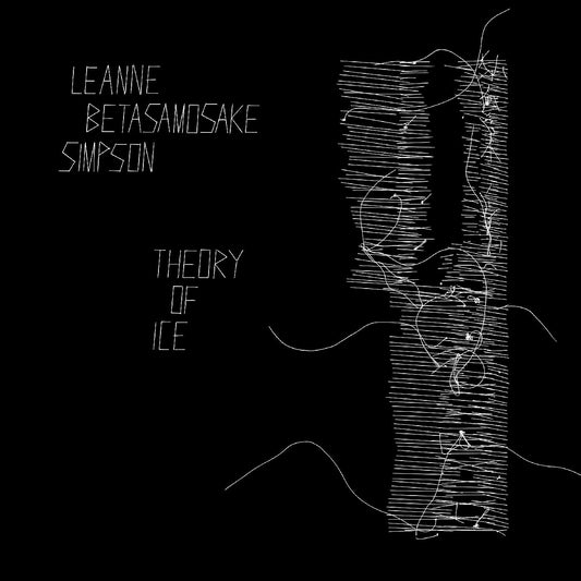 Leanne Betasamosake Simpson | Theory Of Ice - Vinyl
