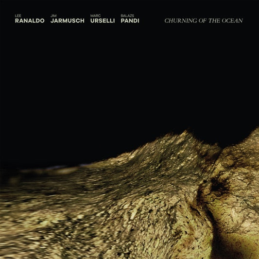LEE RANALDO/JIM JARMUSCH/MARC URSELLI/BALAZS PANDI | Churning of the Ocean - CD