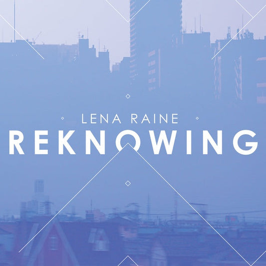 LENA RAINE | Reknowing - Vinyl