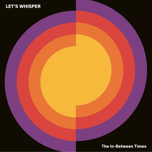 Lets Whisper | The In-Between Times - Vinyl