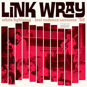 Link Wray | White Lightning: Lost Cadence Sessions '58 - Vinyl