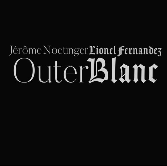 LIONEL FERNANDEZ/JEROME NOETINGER | Outer Blanc - CD