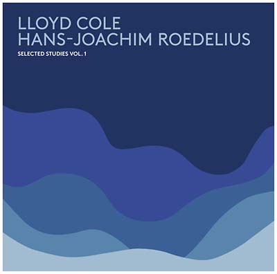 LLOYD COLE & HANS-JOACHIM ROEDELIUS | Selected Studies Vol. 1 - Vinyl