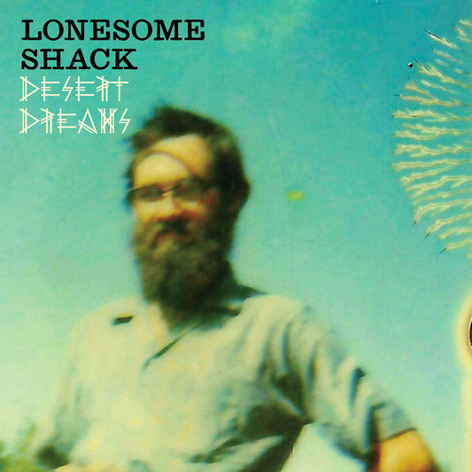 Lonesome Shack | Desert Dreams - Vinyl