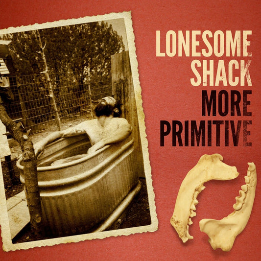 Lonesome Shack | More Primitive - Vinyl