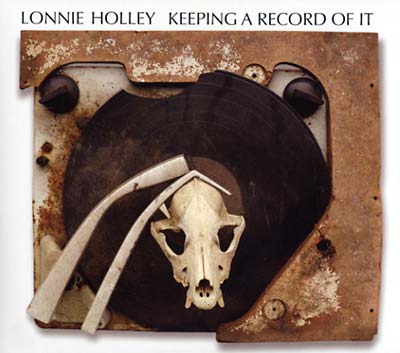 LONNIE HOLLEY | Keeping a Record of It - CD