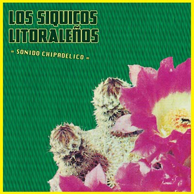 LOS SIQUICOS LITORALENOS | Sonido Chipadelico - Vinyl