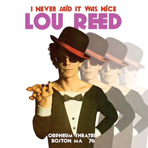 Lou Reed | I Never Said It Was Nice: Orpheum Theater, Boston MA '76 - CD