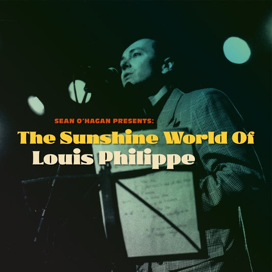 LOUIS PHILIPPE | Sean O'Hagan Presents: The Sunshine World Of Louis Philippe - Vinyl