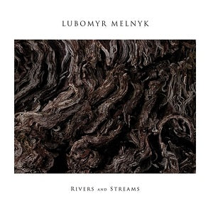 Lubomyr Melnyk | Rivers and Streams - CD