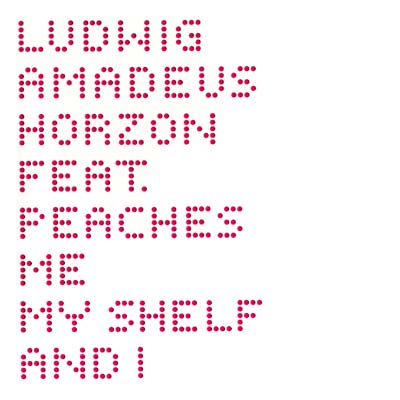 LUDWIG AMADEUS HORZON (FEAT. PEACHES) | Me, My Shelf and I - Vinyl