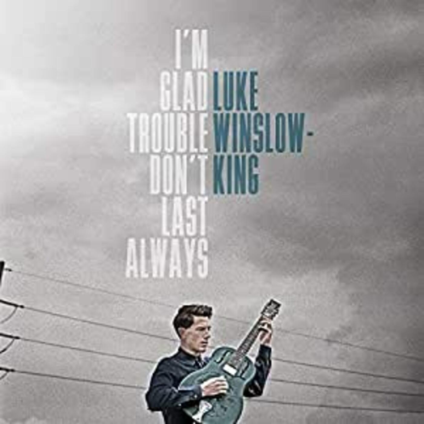 Luke Winslow-King | I'm Glad Trouble Don't Last Always - Vinyl