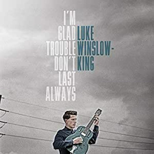 Luke Winslow-King | I'm Glad Trouble Don't Last Always - Vinyl