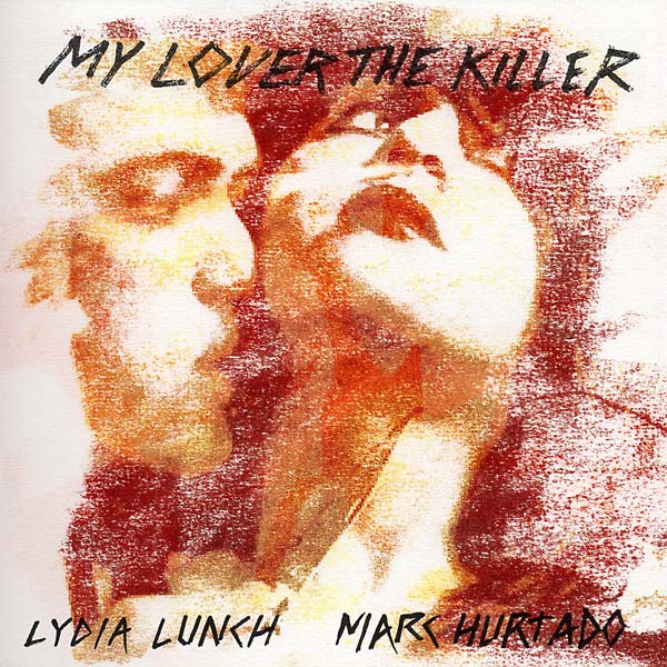 LYDIA LUNCH & MARC HURTADO | My Lover the Killer - Vinyl