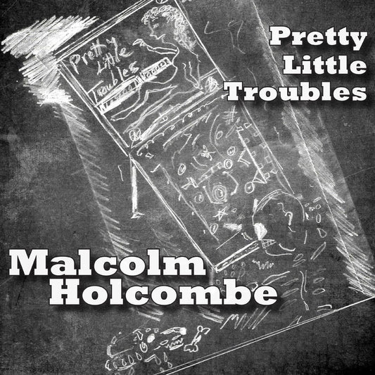Malcolm Holcombe | Pretty Little Troubles - CD